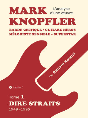 cover image of Mark Knopfler (tome 1, Dire Straits) – l'émouvant ouvrage de 548 pages